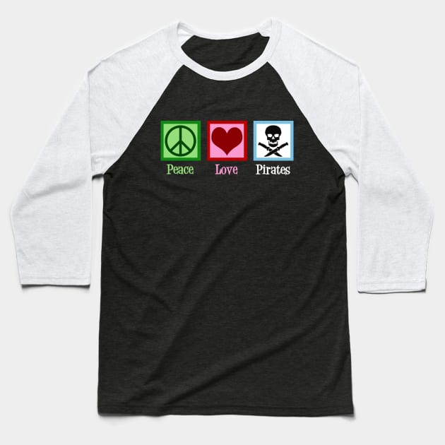 Peace Love Pirates Baseball T-Shirt by epiclovedesigns